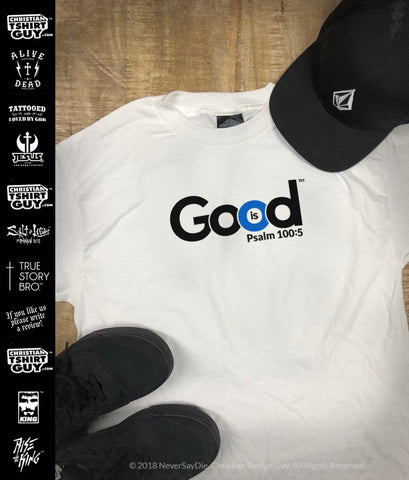 God is Good™ Psalm 100:5 | MEN'S & LADIES CHRISTIAN T-SHIRT