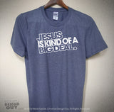JESUS IS KIND OF A BIG DEAL | UNISEX Christian T-Shirt