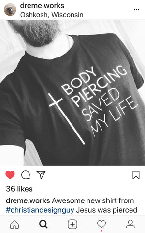 Body Piercing SAVED my Life (CROSS) | UNISEX Christian T-Shirt