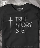 TRUE STORY SIS™ CROSS |  TRUE STORY BRO™ UNISEX CHRISTIAN T-SHIRT