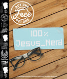 100% JESUS NERD (Computer Geek) | Funny Christian Vinyl Decal Car Sticker BOGO