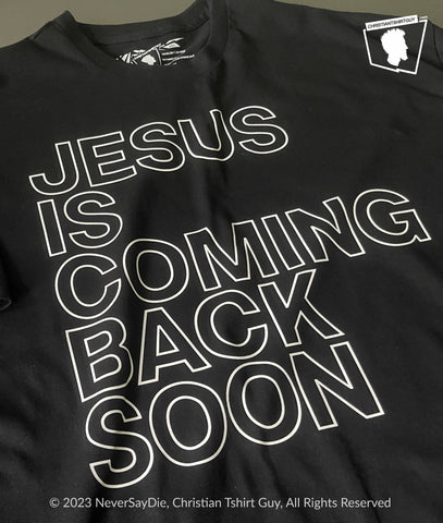 JESUS IS COMING BACK SOON |  SECOND COMING RAPTURE CHRISTIAN T-SHIRT