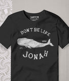 Dont be like Jonah | SON & SURF™ Christian T-Shirt