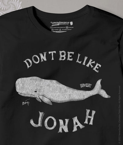 Dont be like Jonah | SON & SURF™ Christian T-Shirt