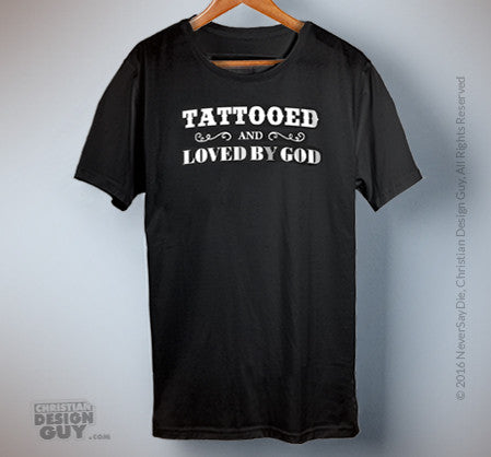 Tattooed and Loved by God | Men's Christian T-Shirt